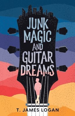 T James Logan - Junk Magic and Guitar Dreams, Häftad