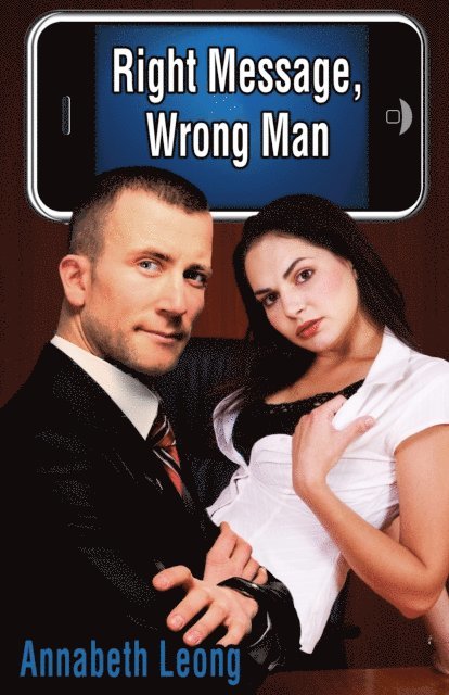 Annabeth Leong - Right Message, Wrong Man, E-bok