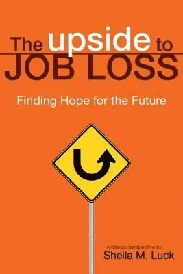 Sheila M Luck - Upside to Job Loss, Häftad. Tillgänglighet: Lägg i varukorg