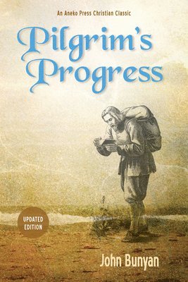 John Bunyan - Pilgrim's Progress (Parts 1 & 2): Updated, Modern English. More Than 100 Illustrations., Häftad
