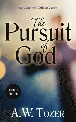 A. W. Tozer - The Pursuit of God (Updated) (Updated), Häftad. Tillgänglighet: Lägg i varukorg