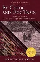 Egerton Ryerson Young, S. Wilkinson - By Canoe and Dog Train: The Adventures of Sharing the Gospel with Canadian Indians (Updated Edition. Includes Original Illustrations.), Häftad. Tillgänglighet: Lägg i varukorg