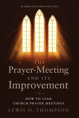 Lewis O Thompson - Prayer-Meeting and Its Improvement, Häftad. Tillgänglighet: Lägg i varukorg