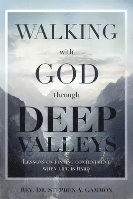 Stephen a Gammon - Walking with God through Deep Valleys, Häftad. Tillgänglighet: Lägg i varukorg