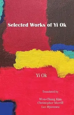 Ok Yi - Selected Works of Yi Ok, Häftad. Tillgänglighet: Lägg i varukorg