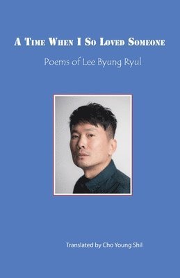 Byung Ryul Lee - Time When I So Loved Someone, Häftad