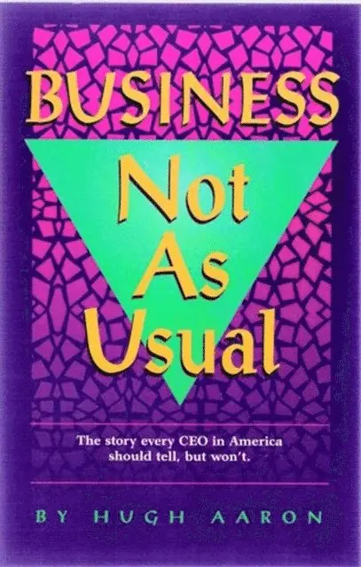 Hugh Aaron - Business Not As Usual: How to Win Managing a Company Through Hard and Easy Times, E-bok. Tillgänglighet: Lägg i varukorg