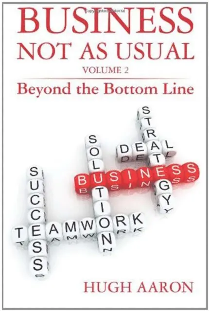 Hugh Aaron - Business Not as Usual: Beyond the Bottom Line, E-bok. Tillgänglighet: Lägg i varukorg