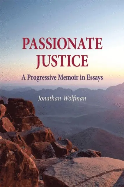 Jonathan Wolfman - Passionate Justice: A Progressive Memoir in Essays, E-bok. Tillgänglighet: Lägg i varukorg