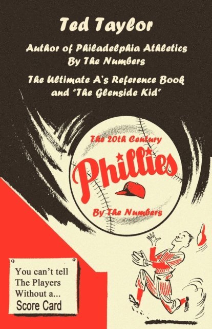 Ted Taylor - 20th Century Phillies by the Numbers: You Can't Tell the Players Without a Scorecard, E-bok. Tillgänglighet: Lägg i varukorg