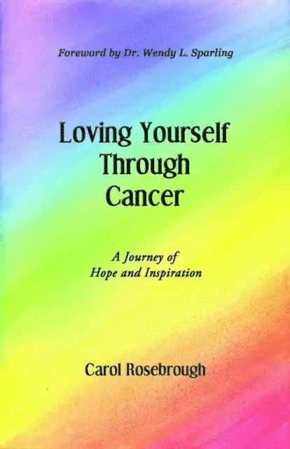 Carol Rosebrough - Loving Yourself Through Cancer: A Journey of Hope and Inspiration, E-bok. Tillgänglighet: Lägg i varukorg