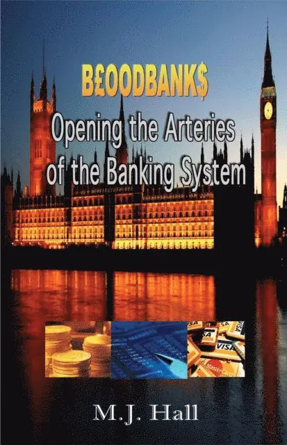 M. J. Hall - BGBPOODBANK$: Opening the Arteries of the Banking System, E-bok. Tillgänglighet: Lägg i varukorg