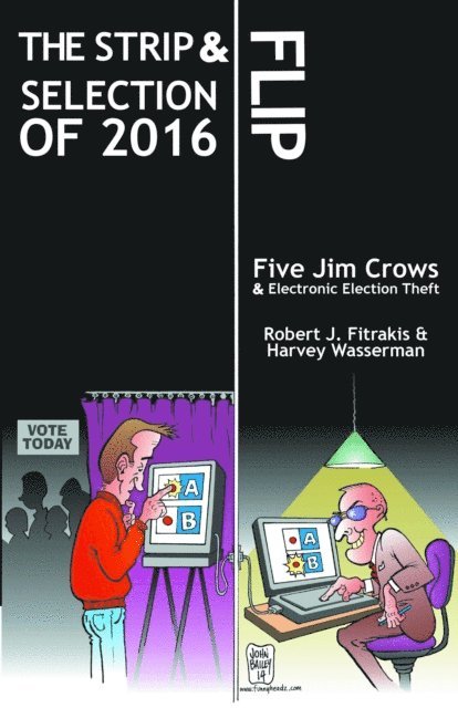 Harvey Wasserman, Robert J. Fitrakis - Strip & Flip Selection Of 2016: Five Jim Crows & Electronic Election Theft, E-bok