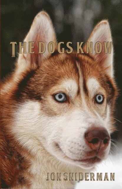 Jon Sniderman - Dogs Know, E-bok