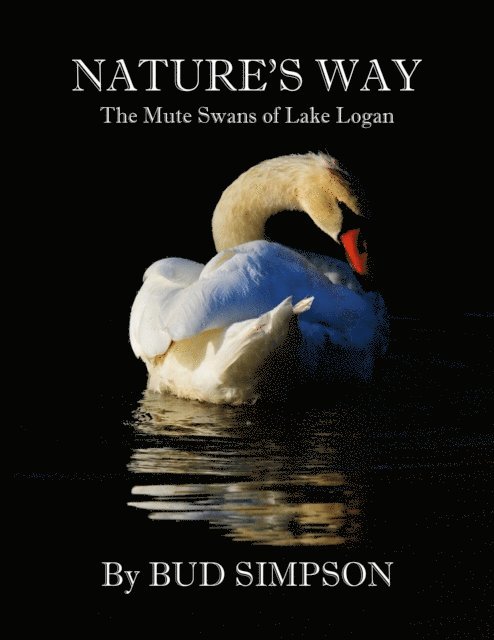 Bud Simpson - Nature's Way: The Mute Swans of Lake Logan, Ohio, E-bok