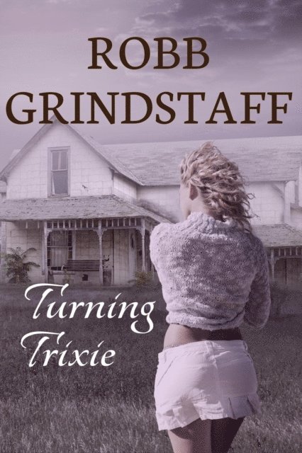 Robb Grindstaff - Turning Trixie, E-bok