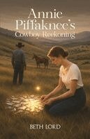 Beth Lord - Annie Piffaknee's Cowboy Reckoning: Whispers Across the Plains. Tillgänglighet: Lägg i varukorg