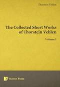The Collected Short Works of Thorstein Veblen: Volume I