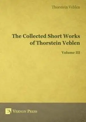 Thornstein Veblen - Collected Short Works of Thorstein Veblen - Volume III, Häftad. Tillgänglighet: Lägg i varukorg