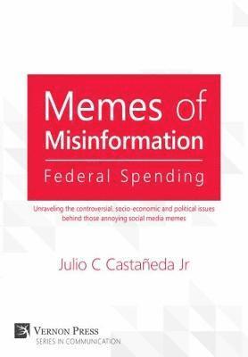Julio C. Castañeda Jr. - Memes of Misinformation: Federal Spending, Häftad