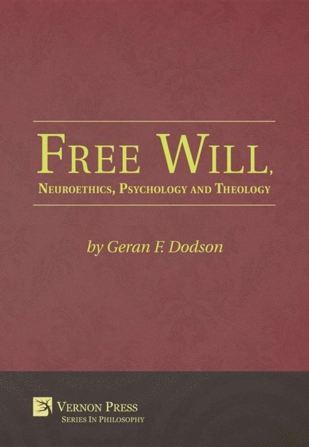 Geran F. Dodson - Free Will, Neuroethics, Psychology and Theology, E-bok