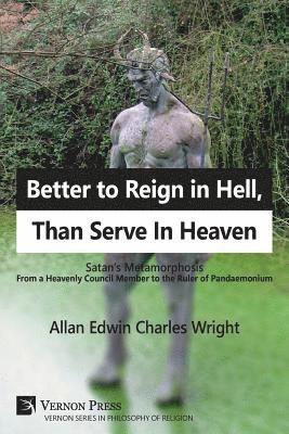 Allan Wright - Better to Reign in Hell, Than Serve In Heaven, Häftad