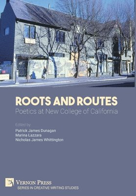 Christopher Winks, Justin Tisdale, John Thorpe, Susan Thackrey, David Levi Strauss, Dale Smith, Will Skinker, giovanni singleton, Aaron Shurin, David Samas, Michael Rothenberg, Judith Roche, Eugenia Hepworth Petty, Louis Patler, Ron Padgett, Hoa Nguyen, Sarah Menefee, David Meltzer, Duncan McNaughton, Michael McClure, Charles S. Maden, Jean-Vi Lenthe, Marina Lazzara, Joanne Kyger, Carrie Hunter, Anselm Hollo, Dave Hayman, Carl Grundberg, Tinker Greene, Christopher Gaynor, M.C. Fujiwara, Gloria Frym, Fitz Fitzgerald, Christina Fisher, Allen Ensign, Robert Duncan, Patrick James Dunagan, Adam Cornford, Jeff Conant, Norma Cole, John Clarke, Tom Clark, Steve Carll, Noel Black, Noam Birnbaum, Dawn-Michelle Baude, Todd Baron, Micah Ballard, Stephanie Baker, Nicholas James Whittington, Marina Lazzara, Patrick James Dunagan - Roots and Routes: Poetics at New College of California, Inbunden