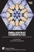 Embajadoras cosmopolitas. Exposiciones internacionales, diplomacia cultural y el museo policentral [US edition]