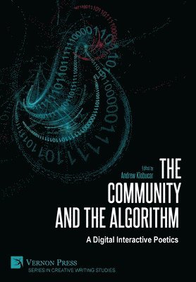 Andrew Klobucar - Community and the Algorithm: A Digital Interactive Poetics, Häftad