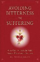 Ronda Chervin - Avoiding Bitterness in Suffering: How Our Heroes in Faith Found Peace Amid Sorrow, Häftad