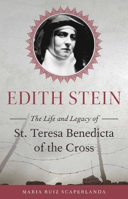 Maria Ruiz Scaperlanda - Edith Stein: The Life and Legacy of St. Teresa Benedicta of the Cross, Häftad