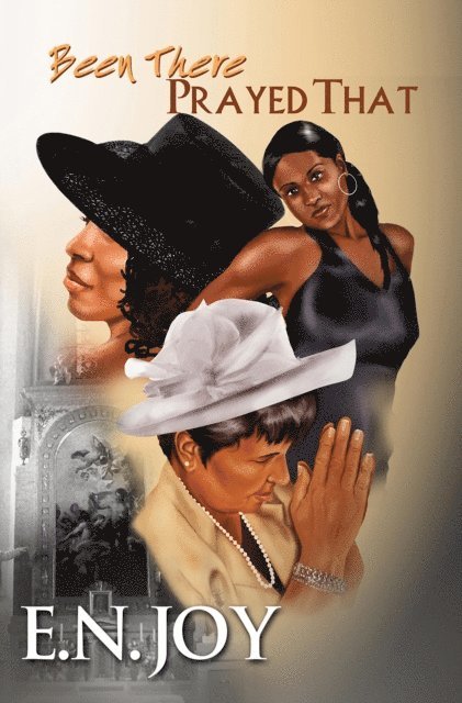 E.N. Joy - Been There Prayed That:, E-bok