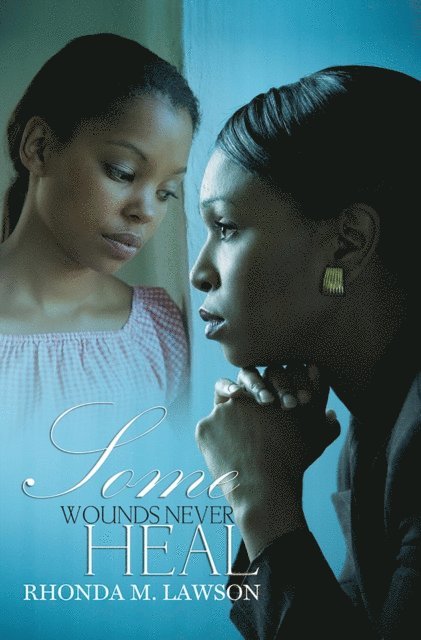 Rhonda M. Lawson - Some Wounds Never Heal, E-bok