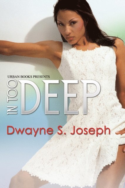 Dwayne S. Joseph - In Too Deep, E-bok