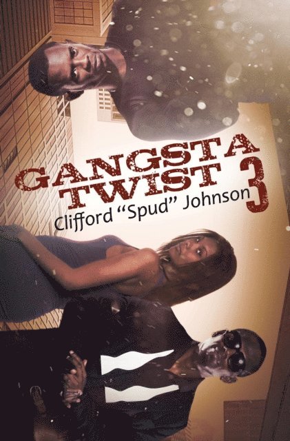 Clifford &quote;Spud&quote; Johnson - Gangsta Twist 3, E-bok