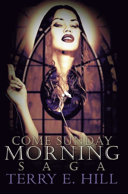 Terry E. Hill - Come Sunday Morning Saga, E-bok