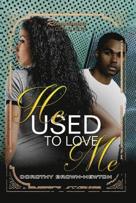 Dorothy Brown-Newton - He Used To Love Me, Häftad