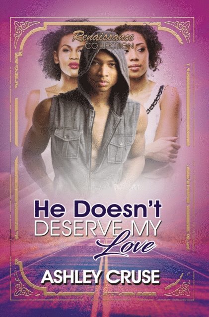 Ashley Cruse - He Doesn't Deserve My Love, E-bok