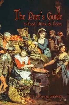 Gaylord Brewer - Poet’s Guide to Food, Drink, & Desire, Häftad. Tillgänglighet: Tillfälligt slut