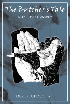 Derek Updegraff - Butcher’s Tale and Other Stories, Häftad. Tillgänglighet: Lägg i varukorg