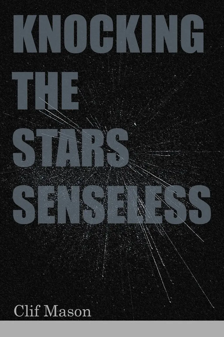 Clif Mason - Knocking the Stars Senseless, Häftad. Tillgänglighet: Lägg i varukorg