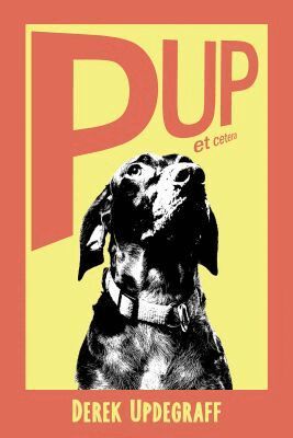 Derek Updegraff - Pup! Et Cetera, Häftad. Tillgänglighet: Lägg i varukorg