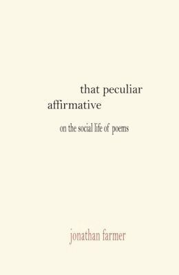 Jonathan Farmer - That Peculiar Affirmative, Häftad