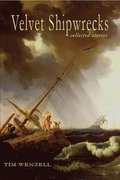 Velvet Shipwrecks: Collected Stories