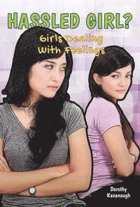 Dorothy Kavanaugh - Hassled Girl?: Girls Dealing with Feelings, Inbunden. Tillgänglighet: Tillfälligt slut