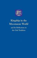 Kingship in the Mycenaean World and its reflections in the Oral Tradition