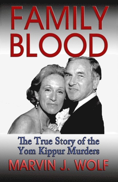 Marvin J. Wolf - Family Blood: The True Story of the Yom Kippur Murders, E-bok