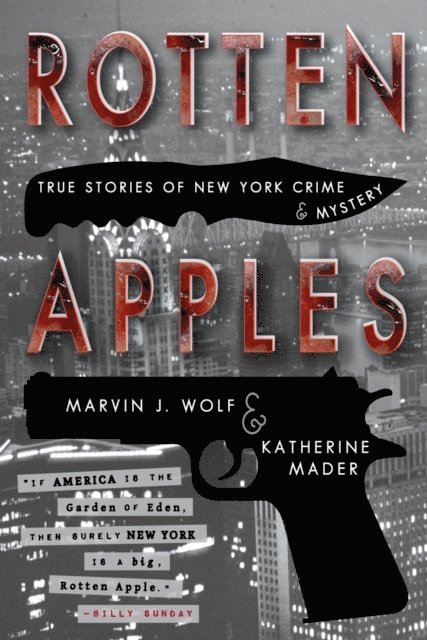 Katherine Mader, Marvin J. Wolf - Rotten Apples: True Stories of New York Crime and Mystery, E-bok