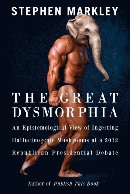 Stephen Markley - Great Dysmorphia, E-bok
