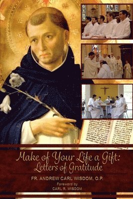 Andrew Carl Wisdom - Make of Your Life a Gift: Letters of Gratitude, Häftad